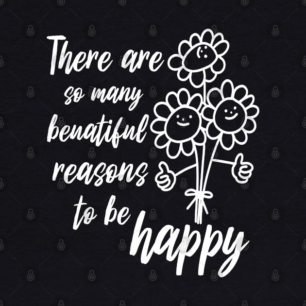 There Are So Many Beautiful Reasons To Be Happy by MIRO-07